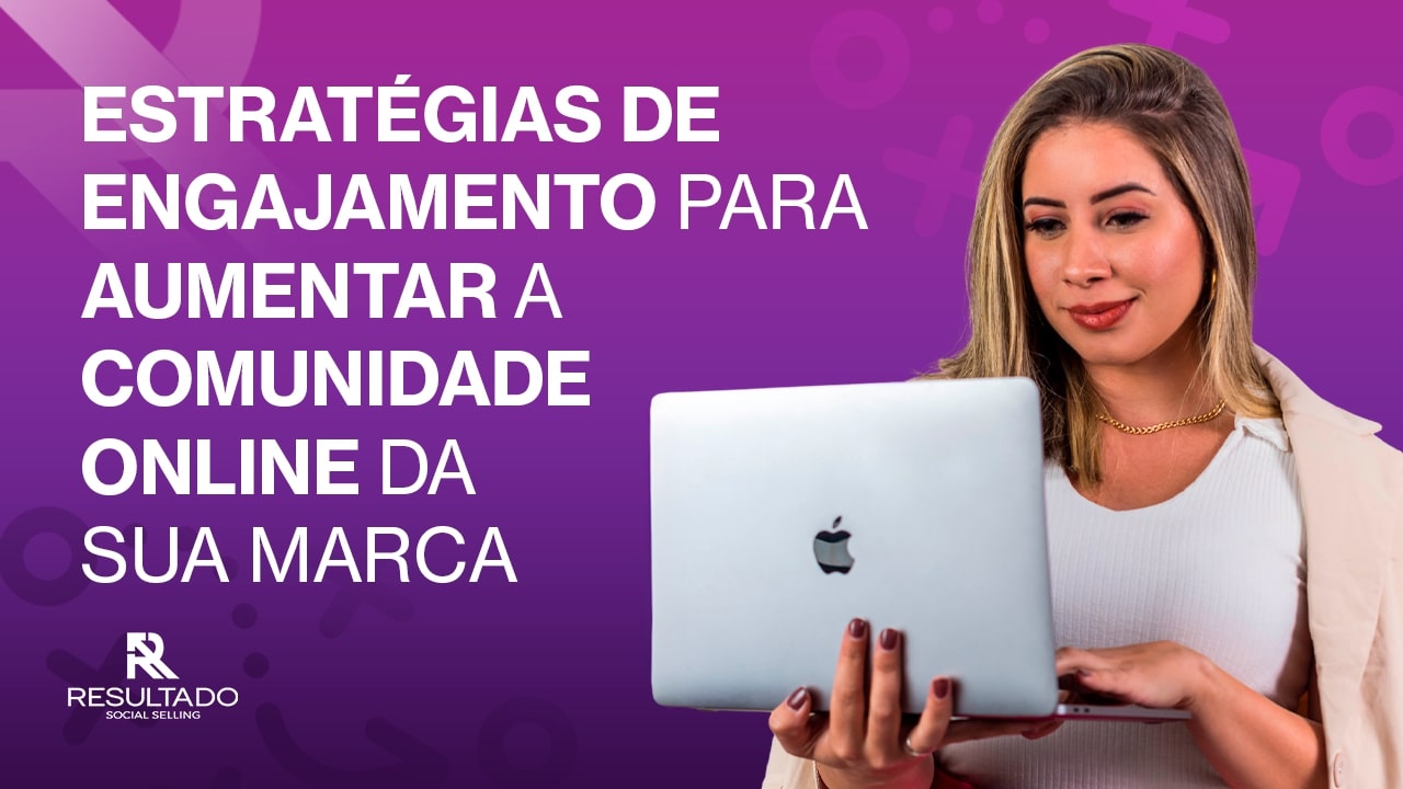 Estratégias de engajamento para sua Marca