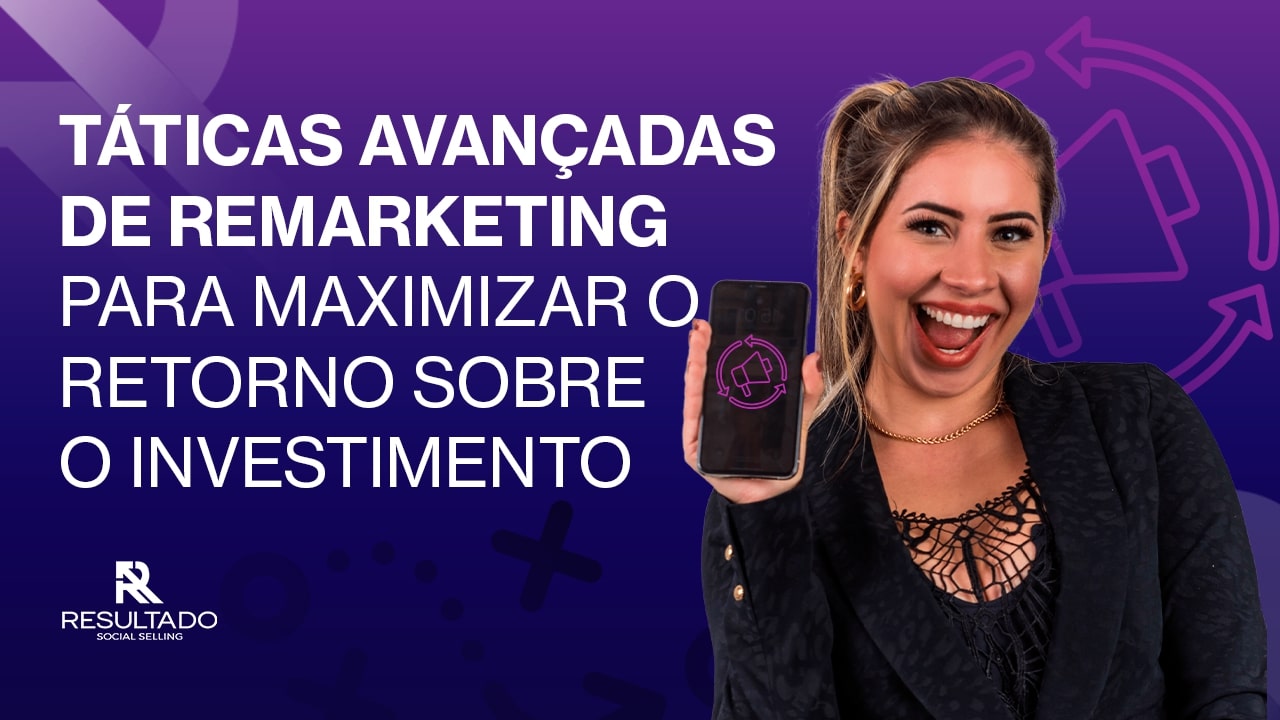 Táticas de Remarketing para Maximizar ROI