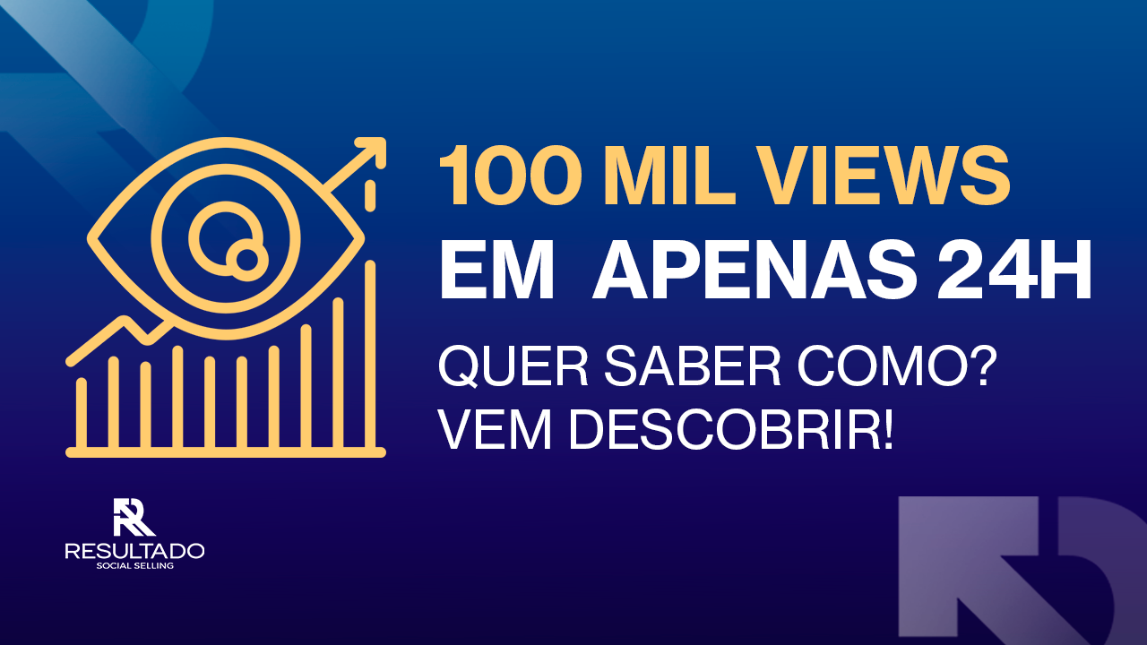 100 mil visualizações em 24h, vem descobrir como.
