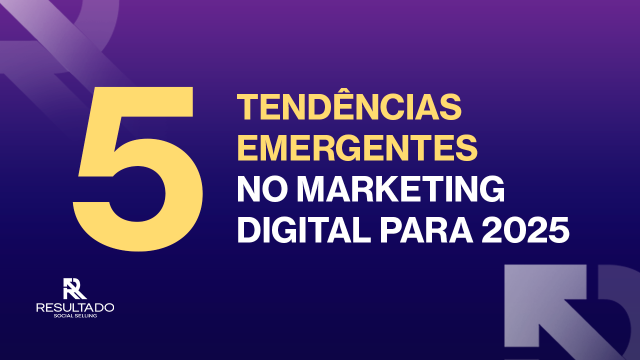 As 5 tendências emergentes do Marketing Digital para 2025