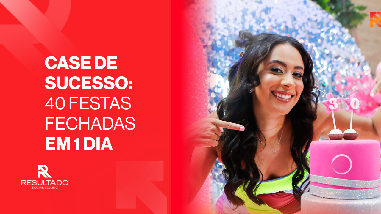 Case de Sucesso: 40 festas fechadas em 1 dia